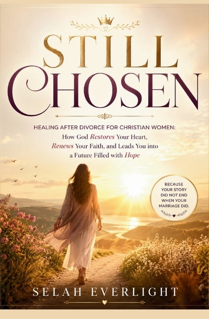 Still Chosen: Healing After Divorce for Christian Women: How God Restores Your Heart, Renews Your Faith, and Leads You i, (Paperback)