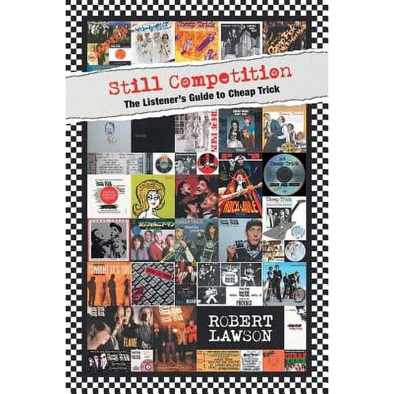 Still Competition: The Listener's Guide to Cheap Trick (Paperback) by Robert Lawson