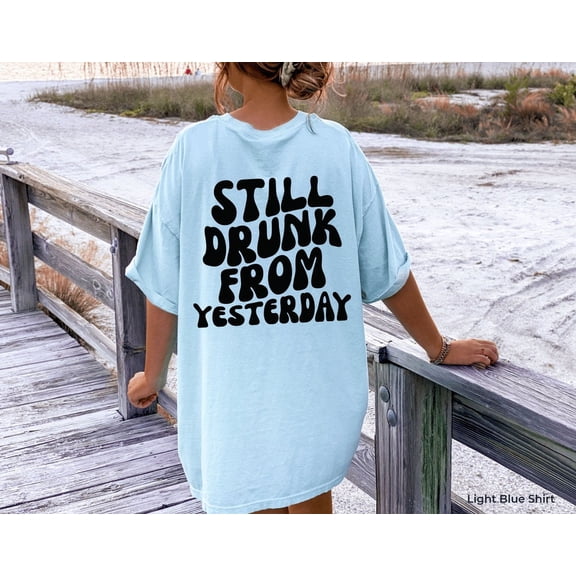 Still Drunk From Yesterday Hoodie, Women's Funny Drinking Sweatshirt, Hangover Hoodie, Drinking Sweatshirt, Day After Drinking Tee,