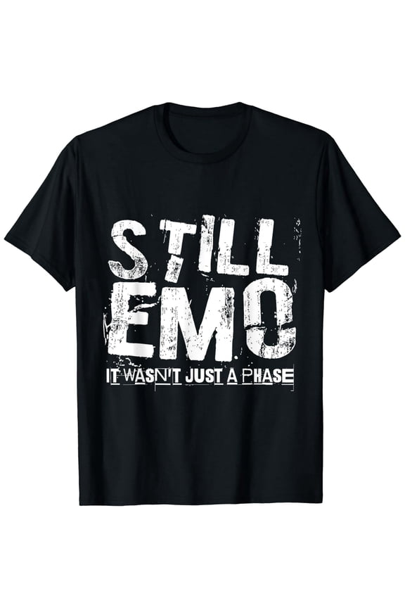 Still Emo. it wasn't just a phase - Funny Emo Goth T-Shirt