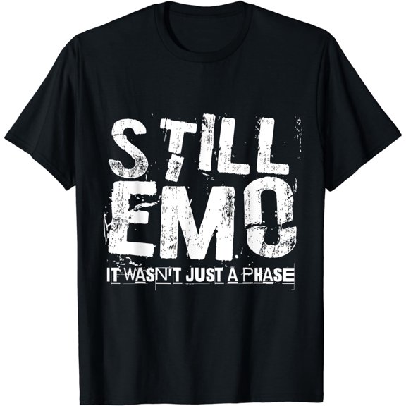 Still Emo. it wasn't just a phase - Funny Emo Goth T-Shirt