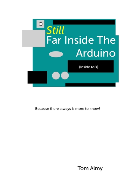 Arduino Still Far Inside the Arduino Still Far Inside The Arduino, (Paperback ...