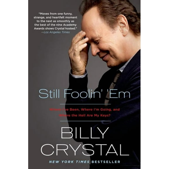 STILL FOOLIN' 'EM: WHEREI'VE BEEN, WHERE I'M GOIN