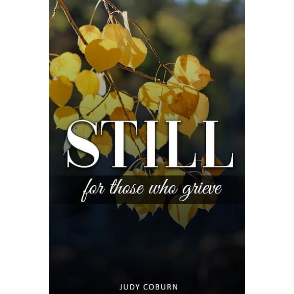 Still: For Those Who Grieve (Paperback)