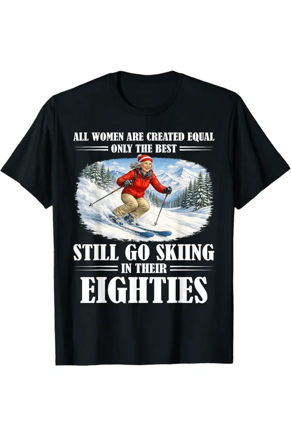 Still Go Skiing In Their Eighties Skiing T-Shirt