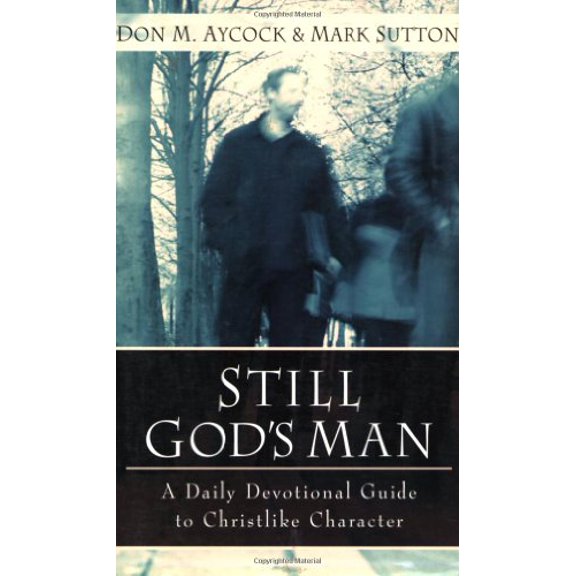Pre-Owned Still God's Man: A Daily Devotional Guide to Christlike Character (Paperback) 0825420016 9780825420016
