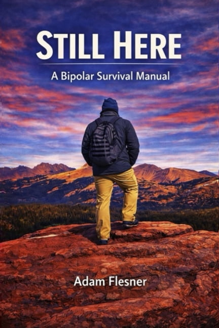 Still Here: A Bipolar Survival Manual, (Paperback)