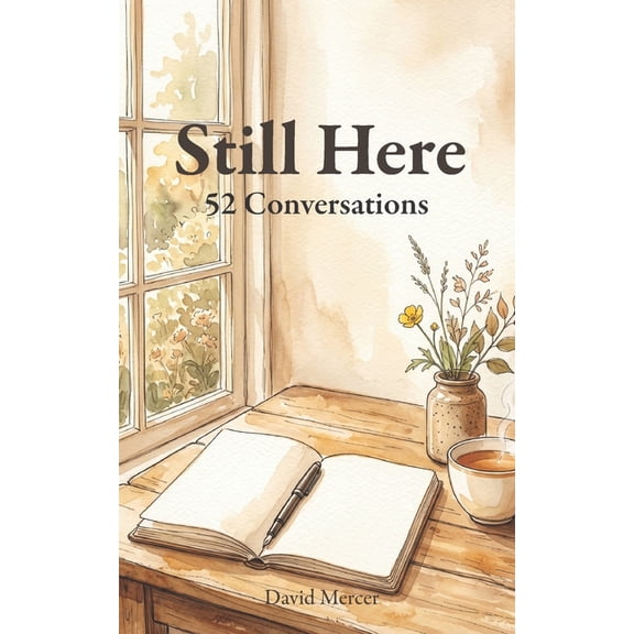Still Here: 52 Conversations, (Paperback)