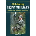 thumbnail image 1 of Still-Hunting Trophy Whitetails : with Bow, Rifle, Shotgun, and Muzzleloader (Paperback), 1 of 1