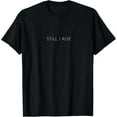 thumbnail image 1 of Still I Rise T-Shirt Unisex S-5XL Hot Trending Shirt, Vintage Birthday Gift, 1 of 2