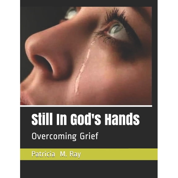 Still In God's Hands : Overcoming Grief (Paperback)