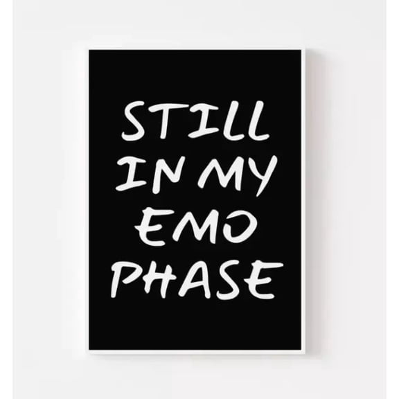 Still In My Emo Phase Print - Elder Emo Emo Quote Print Grunge Goth