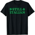 thumbnail image 1 of Still Italian Shamrocks St Patrick's Day Funny For Men Women T-Shirt, 1 of 3