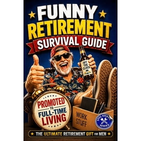 Still Kicking Funny Retirement Survival Guide: The Ultimate Retirement Gift for the Man Who's Officially Promoted to Full-Time Li, Book 3, (Paperback)