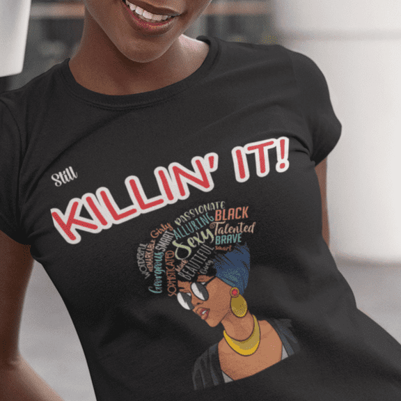 Still Killin' It Women's Favorite Tee 100% airlume cotton Sizes S - 2XL
