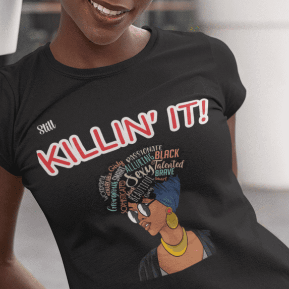 Still Killin' It Women's Favorite Tee 100% airlume cotton Sizes S - 2XL