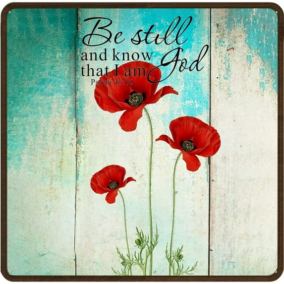 Be Still and Know That I am God Psalm Red Poppy Fun Tin Sign Home Wall Art Farmhouse Decor Garden Print Retro Wildflower Botanical Sign Staging Prop 12x12 Inches Square Sign