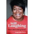 thumbnail image 1 of Pre-Owned Still Laughing: How Did I End Up Here? Paperback Linda John-Pierre, 1 of 1