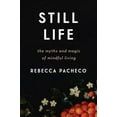 thumbnail image 1 of Pre-Owned Still Life: The Myths and Magic of Mindful Living (Hardcover) 0062937286 9780062937285, 1 of 1