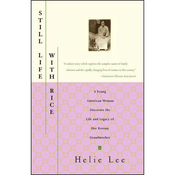Still Life with Rice: A Young American Woman Discovers the Life and Legacy of Her Korean Grandmother, (Paperback)