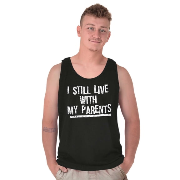 Still Live With My Parents Single Tank Top T Shirts Men Women Brisco Brands S