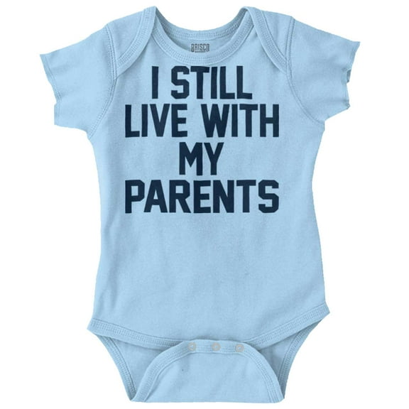 Still Live With Parents Funny Babies Romper Boys or Girls Infant Baby Brisco Brands NB