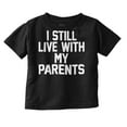 thumbnail image 1 of Still Live With Parents Funny Babies Toddler Boy Girl T Shirt Infant Toddler Brisco Brands 12M, 1 of 6