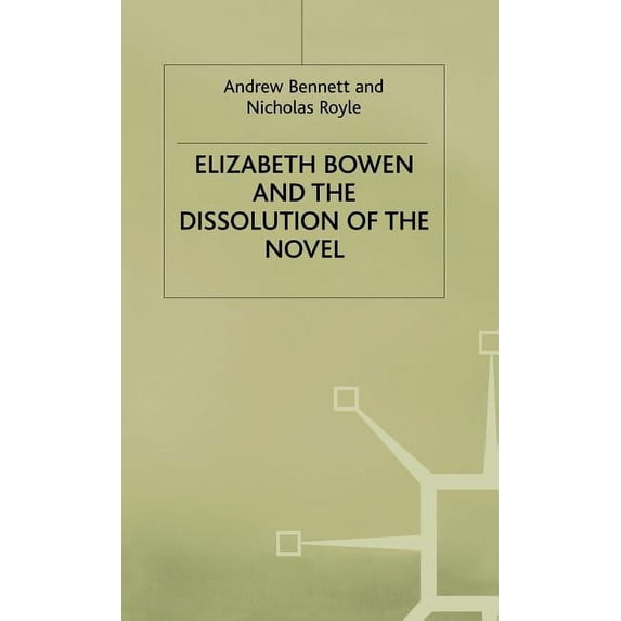 Still Lives Elizabeth Bowen and the Dissolution of the Novel: Still Lives, (Hardcover)