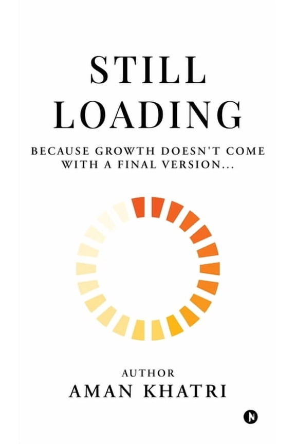 Still Loading: Because Growth Doesn't Come with a Final Version..., (Hardcover)
