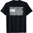 thumbnail image 1 of Still Not Vegan | Meat lover | Not Vegan Friendly T-Shirt, 1 of 4