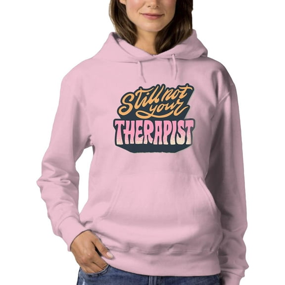 Still Not Your Therapist Hoodie Women -Smartprints Designs, Female 4X-Large