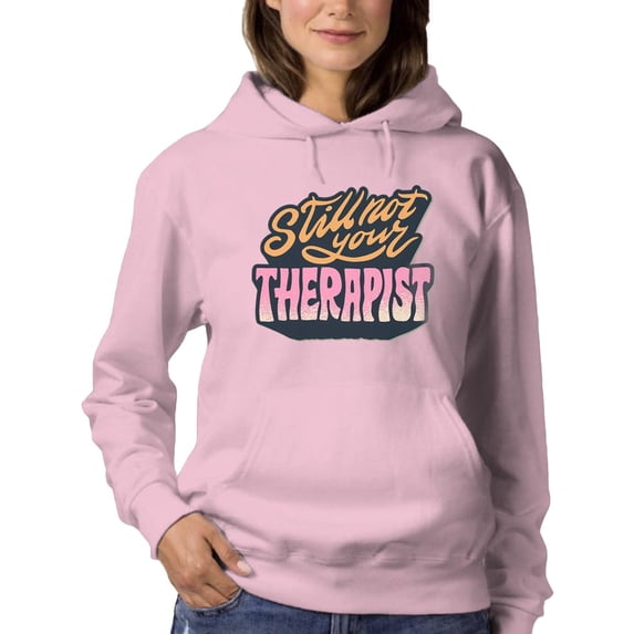 Still Not Your Therapist Hoodie Women -Smartprints Designs, Female Medium
