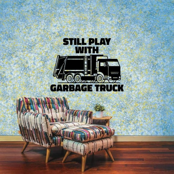 Still Play With Garbage Truck Trash Truck Quotes Vinyl Wall Sticker Art Decal Girls Boys Kids Room Design Bedroom Nursery Kindergarten House Home Decor Wall Sticker Vinyl Decoration Size (8x10 inch)