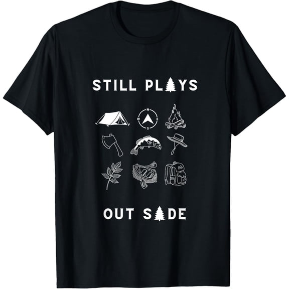 Still Plays Outside Camping Summer Season Out Door Activity T-Shirt