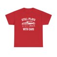 thumbnail image 1 of Still Plays With Cars Shirt, Car Guy Tee, Drag Racing, Street Race -ID: 444, 1 of 7