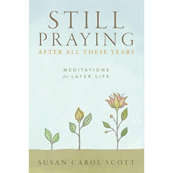 Pre-Owned Still Praying After All These Years: Meditations for Later Life (Paperback) 0835818861 9780835818865
