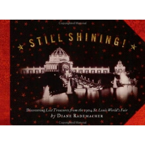 Pre-Owned Still Shining Discovering! Lost Treasures from the 1904 St. Louis World's Fair (Paperback) 1891442201 9781891442209