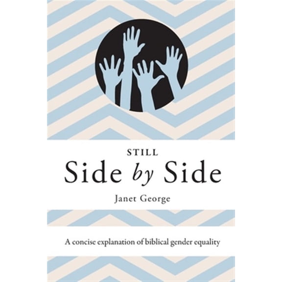 Still Side by Side: A Concise Explanation of Biblical Gender Equality (Paperback)