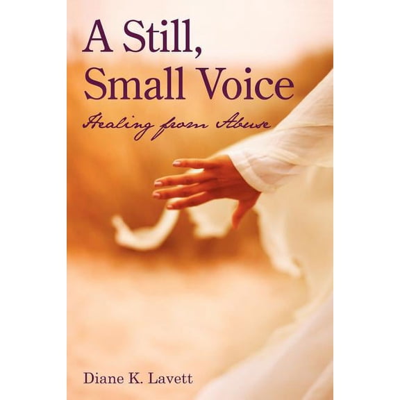 A Still, Small Voice: Healing from Abuse, (Paperback)