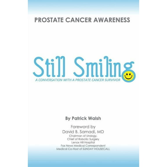 Still Smiling: A Conversation with a Prostate Cancer Survivor (Paperback) by David B Samadi M D, Patrick Walsh
