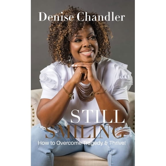 Still Smiling: How to Overcome Tragedy and Thrive!, (Hardcover)