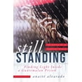 thumbnail image 1 of Still Standing: Finding Light Inside a Guatemalan Prison, the Battle of an Innocent Woman, (Hardcover), 1 of 1