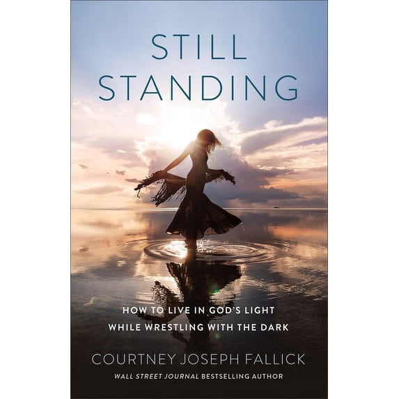 Still Standing: How to Live in God's Light While Wrestling with the Dark, (Paperback)