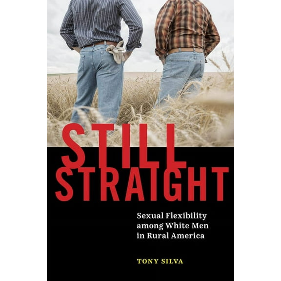 Still Straight: Sexual Flexibility Among White Men in Rural America, (Paperback)