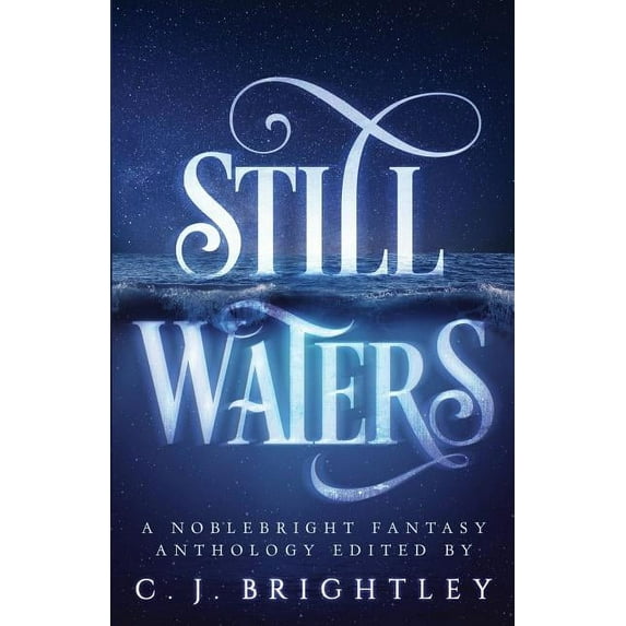 Still Waters: A Noblebright Fantasy Anthology (Paperback) by Corrie Garrett, Joanna Hoyt, Cate Isert
