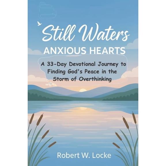 Dwelling in the Word Still Waters, Anxious Hearts: A 33-Day Devotional Journey to Finding God's Peace in the Storm of Overthinking, Book 1, (Paperback)