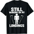 thumbnail image 1 of Still Working On My Landings Funny Get Well Broken Leg T-Shirt, 1 of 4