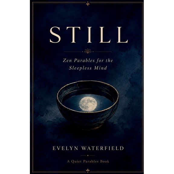 Still: Zen Parables for the Sleepless Mind, (Paperback)