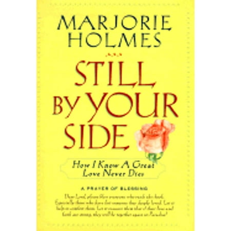 Still by Your Side: A True Story of Love & Grief, Faith & Miracles (Hardcover) by Marjorie Holmes