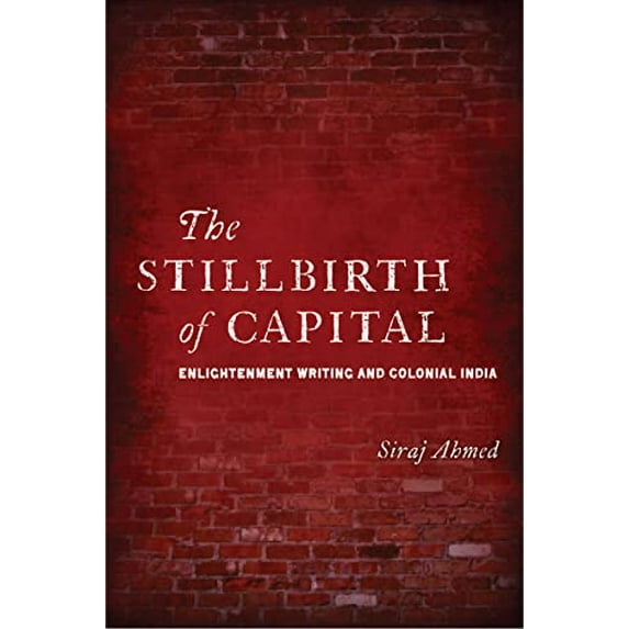 Pre-Owned Stillbirth of Capital : Enlightenment Writing and Colonial India
